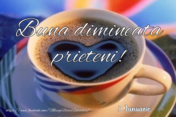 Felicitari de 1 Ianuarie - 1 Ianuarie - Buna dimineata prieteni!