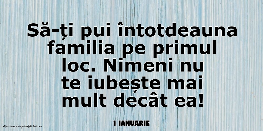 Felicitari de 1 Ianuarie - 1 Ianuarie - Să-ți pui întotdeauna familia pe primul loc