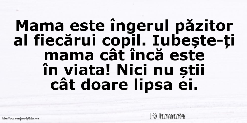 Felicitari de 10 Ianuarie - 10 Ianuarie - Mama este îngerul păzitor al fiecărui copil