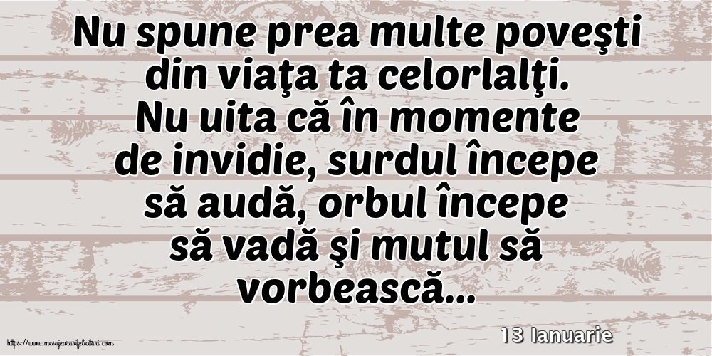 Felicitari de 13 Ianuarie - 13 Ianuarie - Nu spune prea multe poveşti din viaţa ta celorlalţi