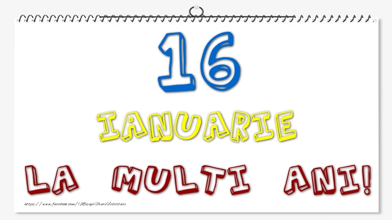 Felicitari de 16 Ianuarie - 16 Ianuarie - La multi ani!