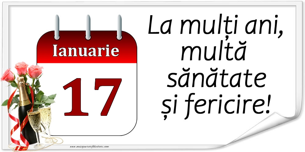 La mulți ani, multă sănătate și fericire! - 17.Ianuarie