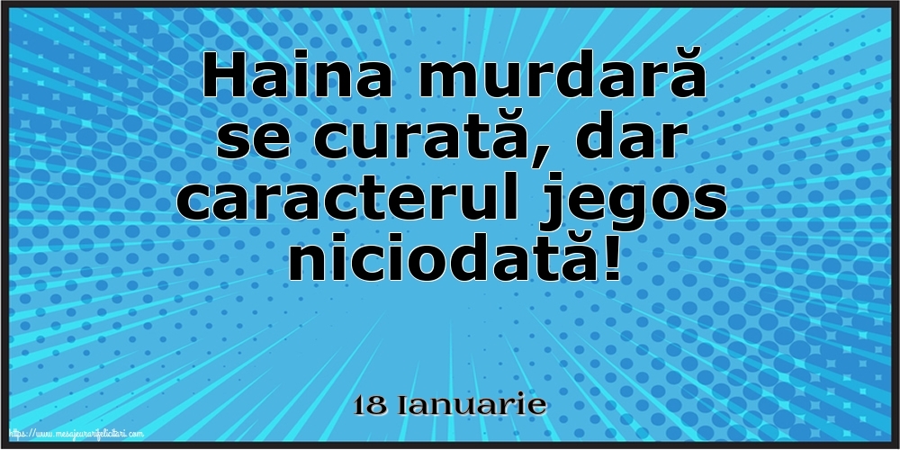 Felicitari de 18 Ianuarie - 18 Ianuarie - Haina murdară se curată