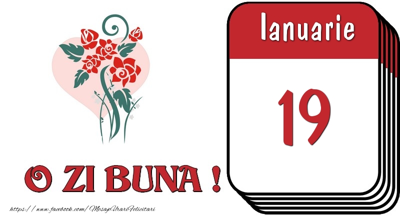 Ianuarie 19 O zi buna