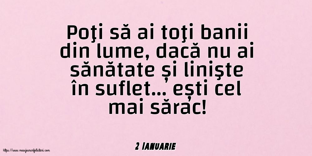 Felicitari de 2 Ianuarie - 2 Ianuarie - Poţi să ai toţi banii din lume