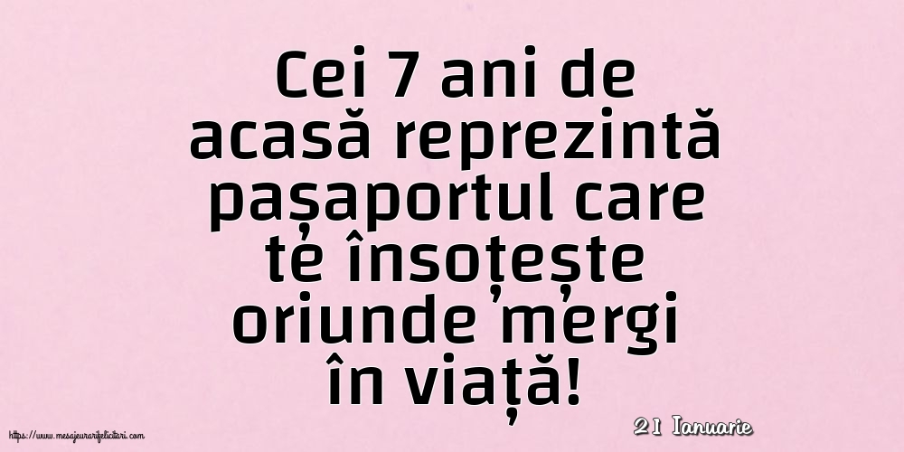 Felicitari de 21 Ianuarie - 21 Ianuarie - Cei 7 ani de acasă reprezintă pașaportul