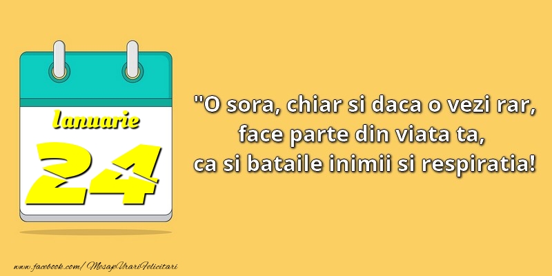 Felicitari de 24 Ianuarie - O soră, chiar şi dacă o vezi rar, face parte din viata ta, ca şi bătăile inimii şi respiraţia! 24Ianuarie