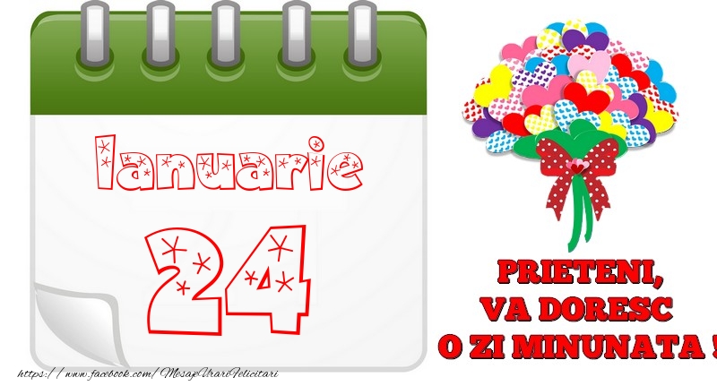 Felicitari de 24 Ianuarie - Ianuarie 24  PRIETENI, VA DORESC  O ZI MINUNATA !