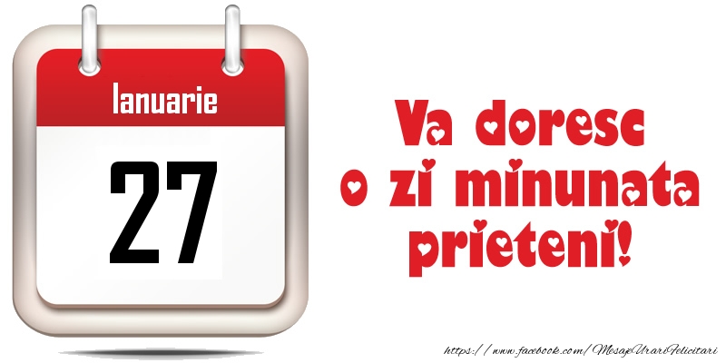 Ianuarie 27 - Va doresc o zi minunata prieteni!