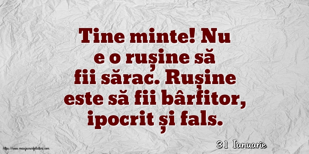 Felicitari de 31 Ianuarie - 31 Ianuarie - Nu e o rușine să fii sărac