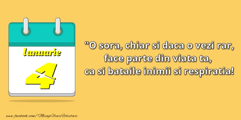 Felicitari de 4 Ianuarie - O soră, chiar şi dacă o vezi rar, face parte din viata ta, ca şi bătăile inimii şi respiraţia! 4Ianuarie