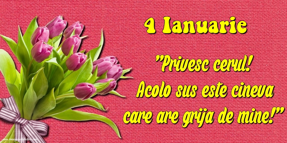 Felicitari de 4 Ianuarie - 4.Ianuarie Privesc cerul! Acolo sus este cineva care are grija de mine!