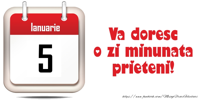 Ianuarie 5 - Va doresc o zi minunata prieteni!