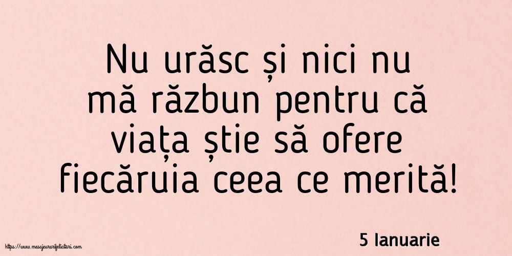 Felicitari de 5 Ianuarie - 5 Ianuarie - Nu urăsc și nici nu mă răzbun