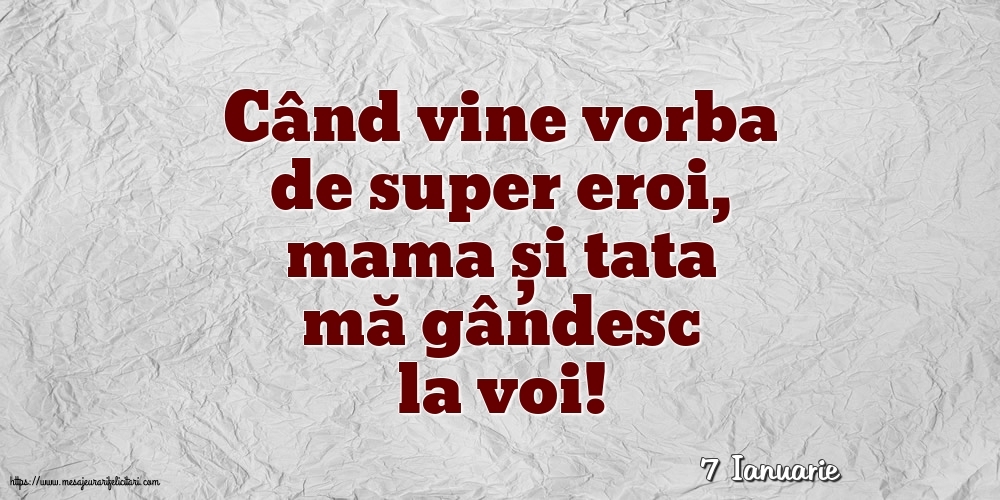 Felicitari de 7 Ianuarie - 7 Ianuarie - Când vine vorba de super eroi, mama și tata mă gândesc la voi!