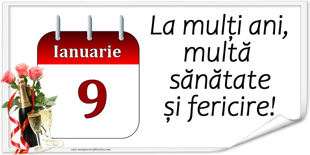 Felicitari de 9 Ianuarie - La mulți ani, multă sănătate și fericire! - 9.Ianuarie