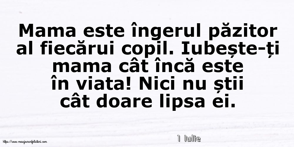 Felicitari de 1 Iulie - 1 Iulie - Mama este îngerul păzitor al fiecărui copil