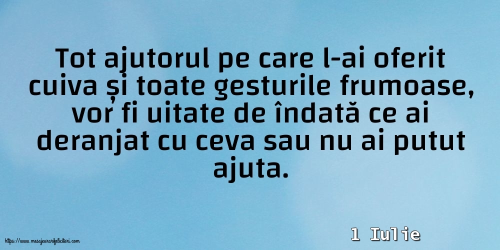 Felicitari de 1 Iulie - 1 Iulie - Tot ajutorul pe care l-ai oferit cuiva