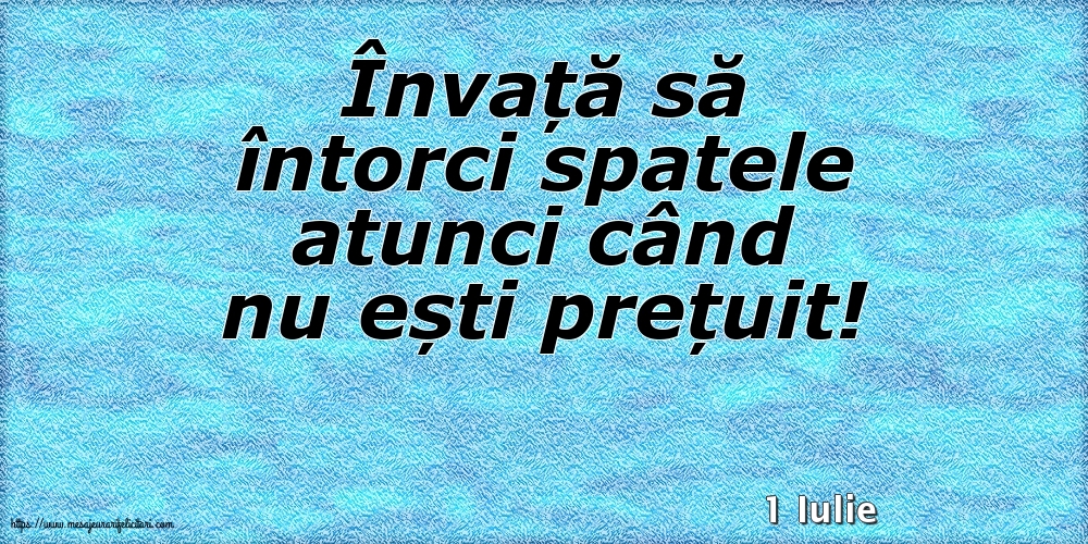 Felicitari de 1 Iulie - 1 Iulie - Învață să întorci spatele