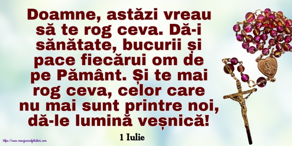 Felicitari de 1 Iulie - 1 Iulie - Doamne, astăzi vreau să te rog ceva.