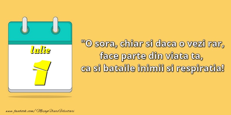 Felicitari de 1 Iulie - O soră, chiar şi dacă o vezi rar, face parte din viata ta, ca şi bătăile inimii şi respiraţia! 1Iulie