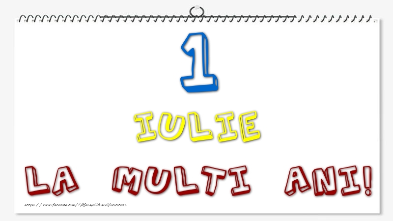 Felicitari de 1 Iulie - 1 Iulie - La multi ani!