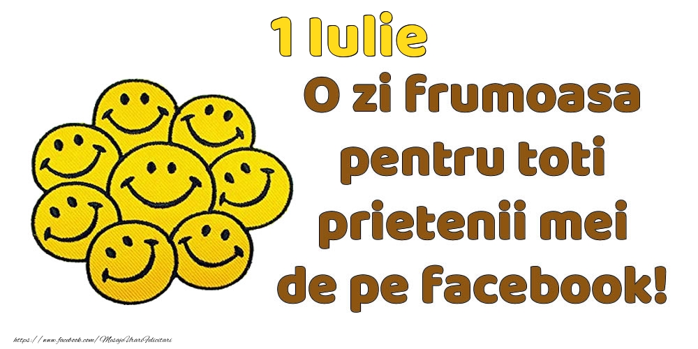 1 Iulie: Bună dimineața! O zi frumoasă pentru toți prietenii mei!