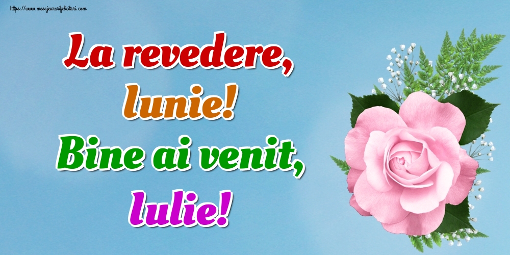 Felicitari de 1 Iulie - La revedere, Iunie! Bine ai venit, Iulie!