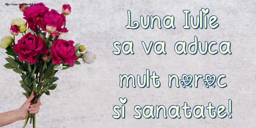 Felicitari de 1 Iulie - Luna Iulie sa va aduca mult noroc si sanatate!