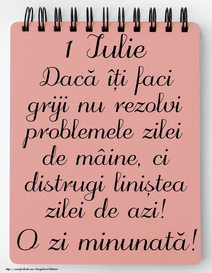 1 Iulie - Mesajul zilei - O zi minunată!