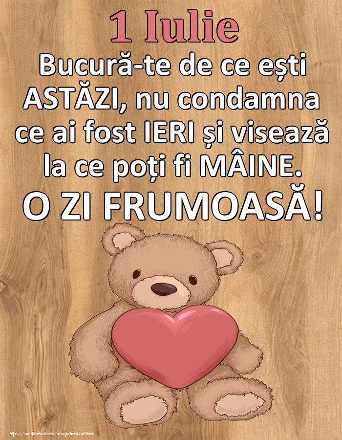 Mesajul zilei de astăzi 1 Iulie - O zi minunată!