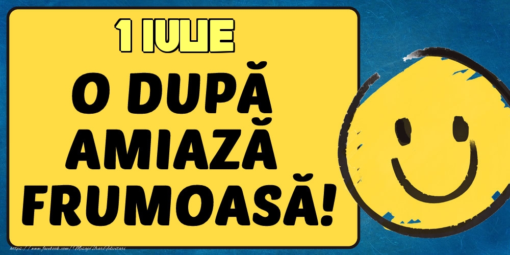 1 Iulie O dupa amiază frumoasă!