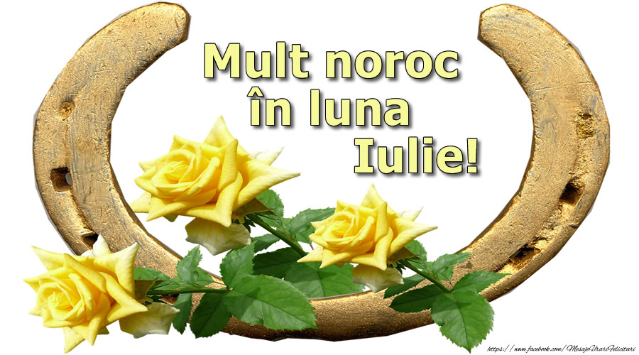 Felicitari de 1 Iulie - Mult noroc și sănătate în luna Iulie!