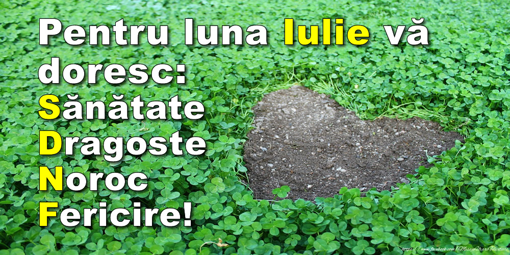 Felicitari de 1 Iulie - Pentru luna Iulie vă doresc: Sănătate, Dragoste, Noroc, Fericire!