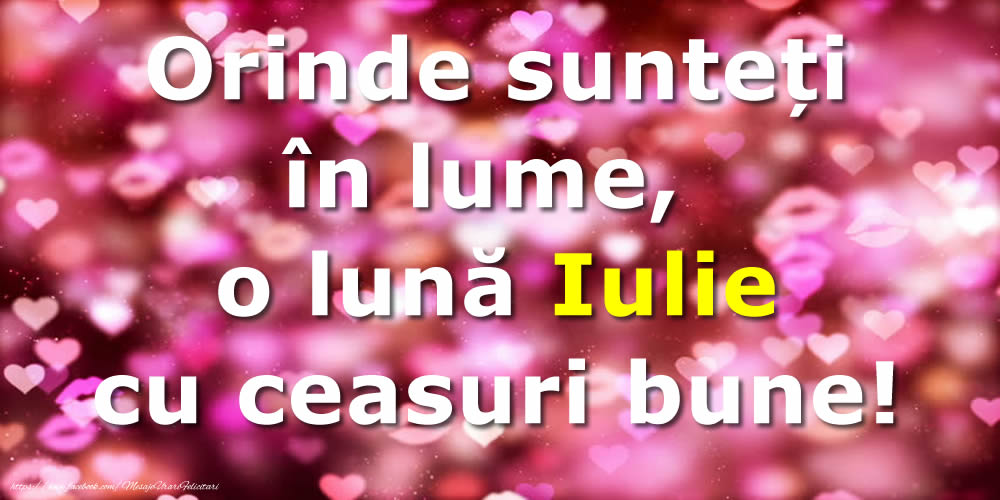 Felicitari de 1 Iulie - Orinde sunteți în lume, o lună Iulie cu ceasuri bune!