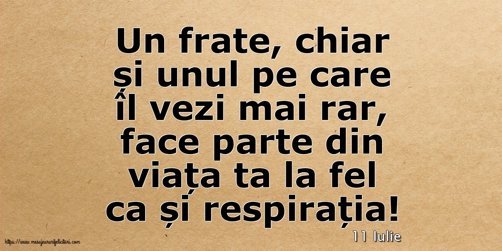 Felicitari de 11 Iulie - 11 Iulie - Pentru fratele meu