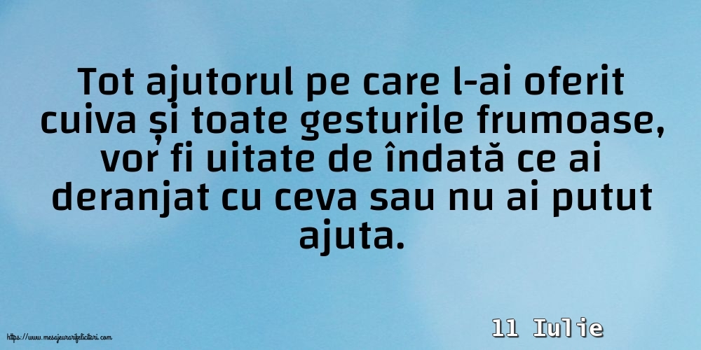 Felicitari de 11 Iulie - 11 Iulie - Tot ajutorul pe care l-ai oferit cuiva