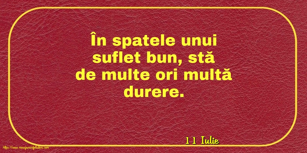 Felicitari de 11 Iulie - 11 Iulie - În spatele unui suflet bun