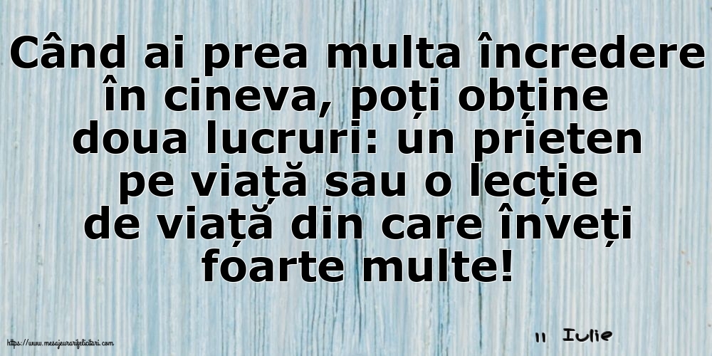 Felicitari de 11 Iulie - 11 Iulie - Când ai prea multa încredere în cineva...