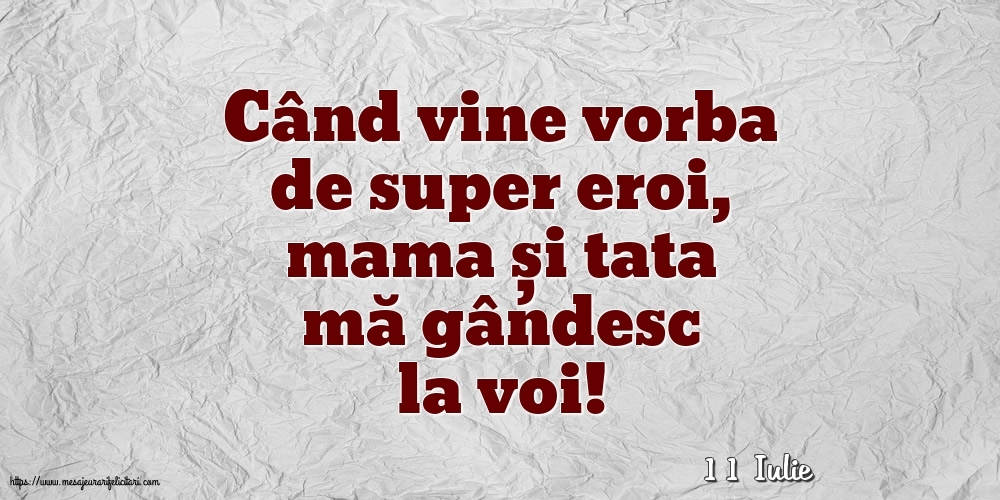 Felicitari de 11 Iulie - 11 Iulie - Când vine vorba de super eroi, mama și tata mă gândesc la voi!