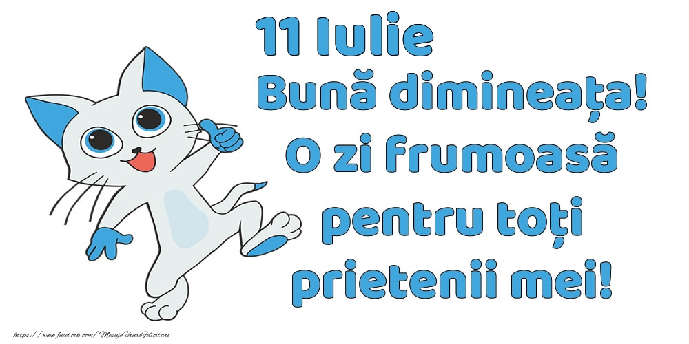 Felicitari de 11 Iulie - 11 Iulie: Bună dimineața! O zi frumoasă pentru toți prietenii mei!