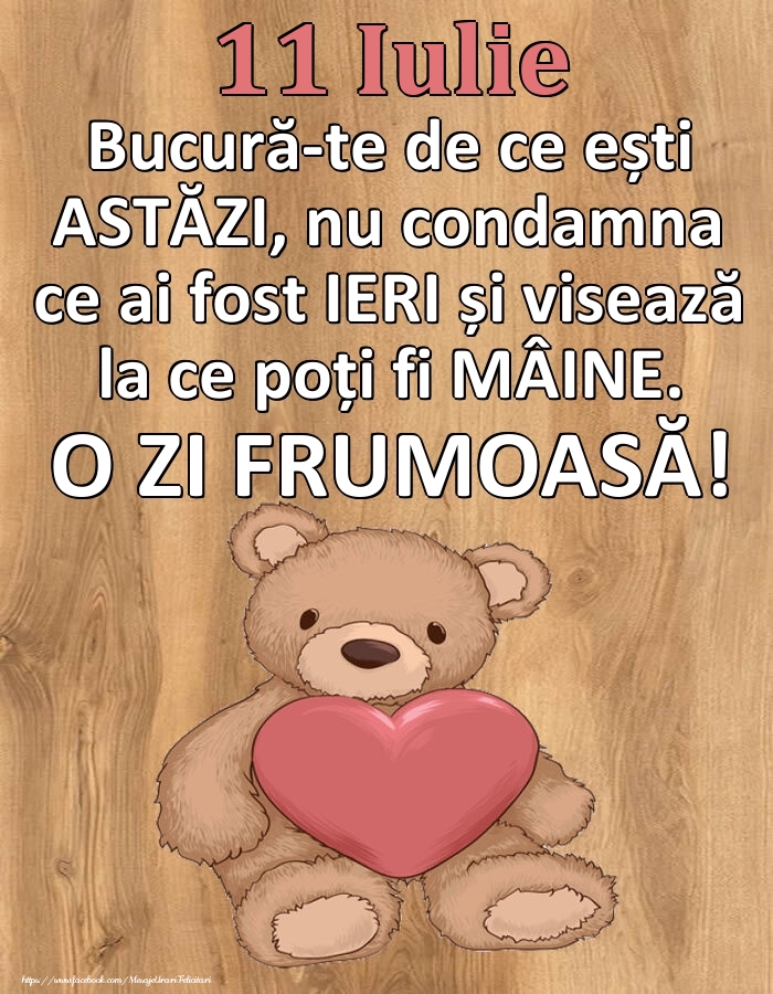 Mesajul zilei de astăzi 11 Iulie - O zi minunată!