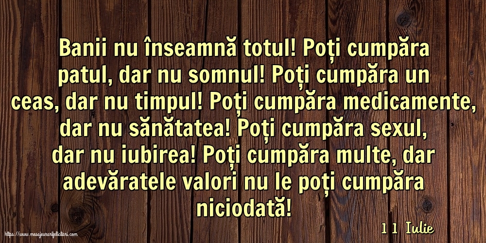 Felicitari de 11 Iulie - 11 Iulie - Banii nu înseamnă totul!