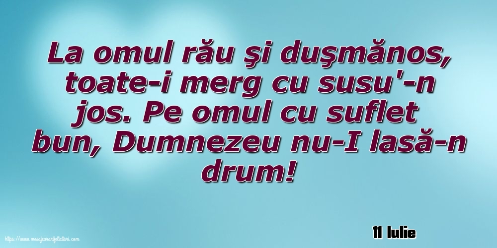 Felicitari de 11 Iulie - 11 Iulie - La omul rău şi duşmănos