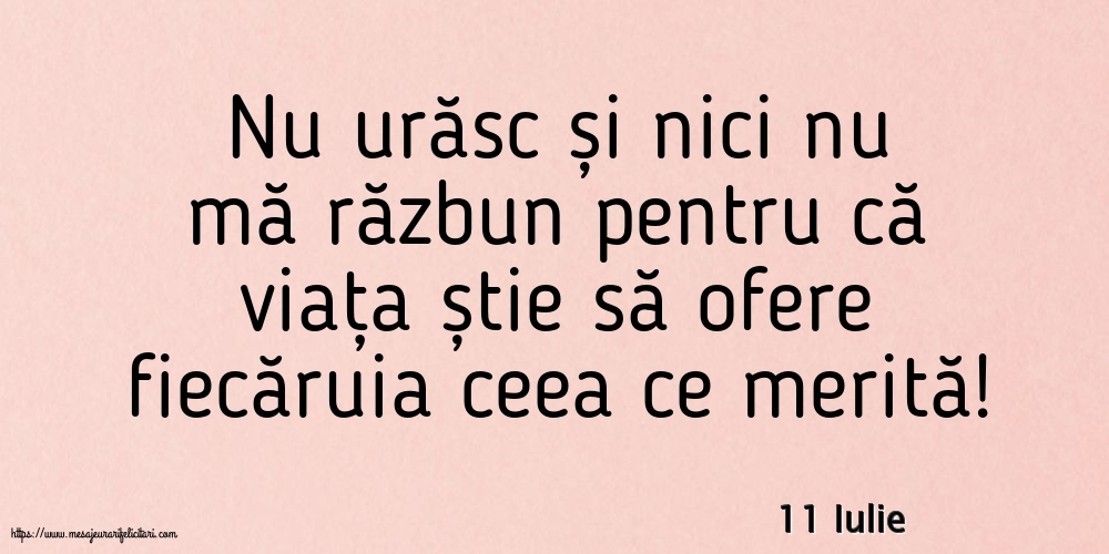 Felicitari de 11 Iulie - 11 Iulie - Nu urăsc și nici nu mă răzbun