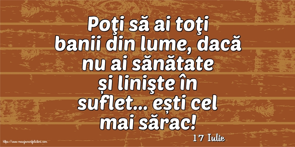 Felicitari de 17 Iulie - 17 Iulie - Poţi să ai toţi banii din lume