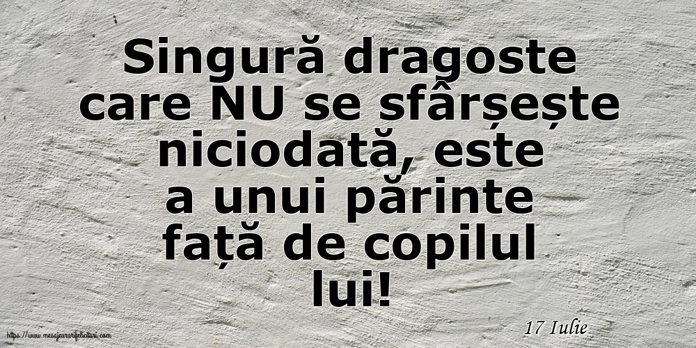 Felicitari de 17 Iulie - 17 Iulie - Singură dragoste care NU se sfârșește niciodată