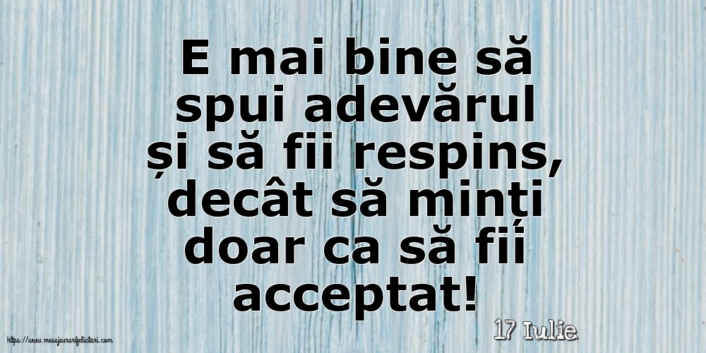 Felicitari de 17 Iulie - 17 Iulie - E mai bine să spui adevărul...