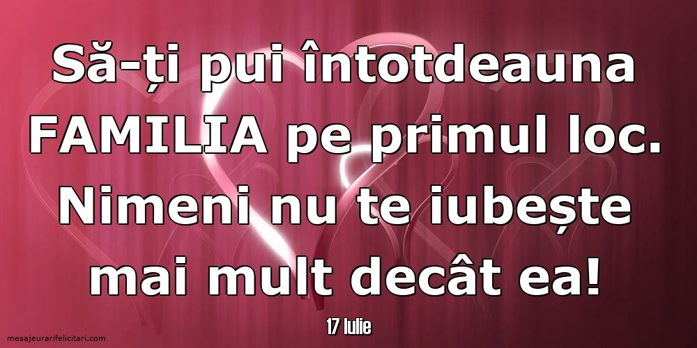 17 Iulie - Să-ți pui întotdeauna familia pe primul loc