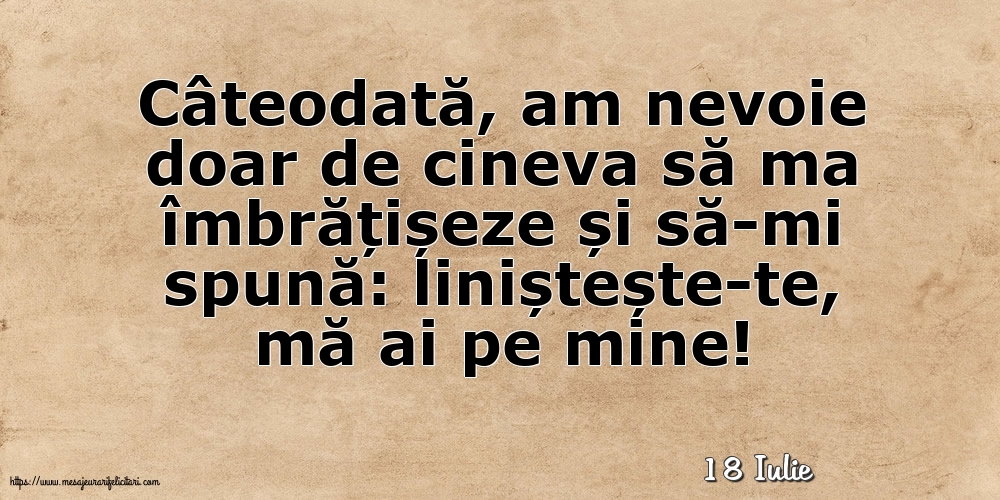 Felicitari de 18 Iulie - 18 Iulie - Liniștește-te, mă ai pe mine!